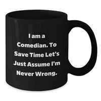 Load image into Gallery viewer, Funny Comedian Gifts for Him - Black Coffee Mug, &#39;I&#39;m a Comedian Assume I&#39;m Never Wrong&#39; Humor for Christmas - Additional
