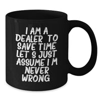 Load image into Gallery viewer, Funny Dealer Gifts from Men to Men, Black Coffee Mugs for Dealers, I Am A Dealer - Additional
