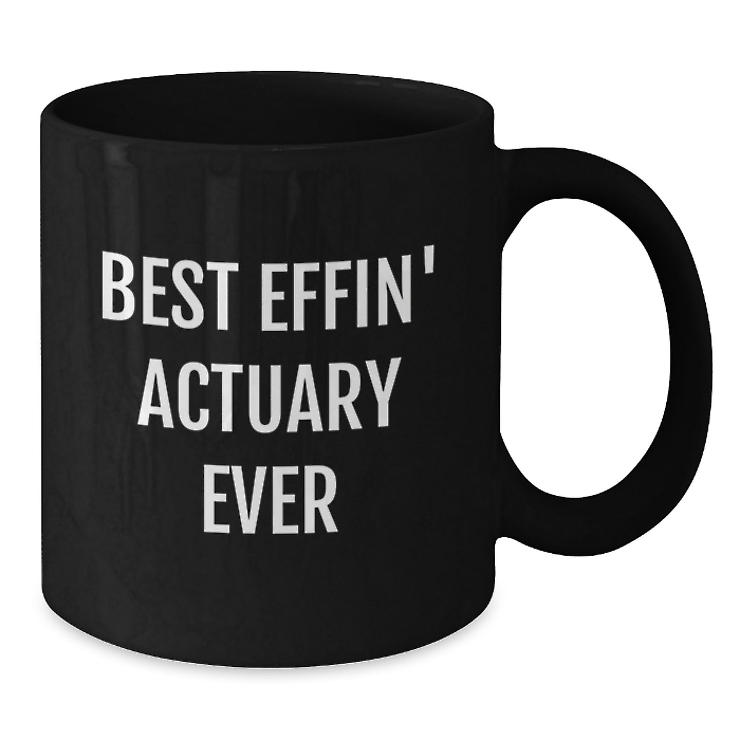 Funny Actuary Gifts - Best Effin' Actuary Ever Black Coffee Mug for Actuary Friends, Actuary Family, Actuary Christmas Unique Gifts from Friends, Family, Men, Women, Coworkers - Additional