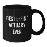 Load image into Gallery viewer, Funny Actuary Gifts - Best Effin&#39; Actuary Ever Black Coffee Mug for Actuary Friends, Actuary Family, Actuary Christmas Unique Gifts from Friends, Family, Men, Women, Coworkers - Additional
