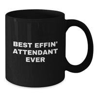 Load image into Gallery viewer, Funny Attendant Gifts from Friends Christmas Unique Mugs with &#39;Best Effin&#39; Attendant Ever&#39; Quote Black Coffee Mug for Men - Additional
