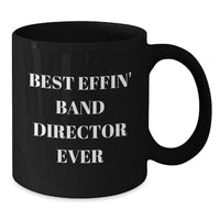 Load image into Gallery viewer, Funny Band Director Gifts from Friends for the Best Effin&#39; Band Director Ever Black Coffee Mug, Christmas Unique Presents - Additional
