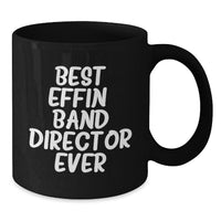 Load image into Gallery viewer, Funny Band Director Gifts, Best Effin&#39; Band Director Ever Quote, Black Coffee Mug, Christmas Unique Presents for Men, Women, Friends, Coworkers, Family - 11oz or 15oz Ceramic Mug - Additional
