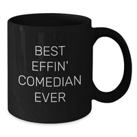 Load image into Gallery viewer, Funny Comedian Gifts for Men, Women, Friends, and Family - Best Effin&#39; Comedian Ever Black Coffee Mugs - Unique Christmas Memorable Presents - Additional
