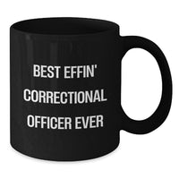 Load image into Gallery viewer, Funny Correctional Officer Gifts for Men, Black Coffee Mug, &#39;Best Effin&#39; Correctional Officer Ever&#39;, Christmas Unique Gifts from Friends to Family - Additional
