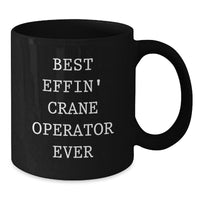 Load image into Gallery viewer, Funny Crane Operator Gifts for Men, Unique Black Coffee Mug, Best Effin' Crane Operator Ever Quote, Christmas Unique Gifts from Friends - Additional
