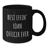 Load image into Gallery viewer, Funny Loan Officer Gifts for Christmas, Best Effin' Loan Officer Ever Black Coffee Mug, Gifts from Friends and Family, 11oz or 15oz Ceramic Mug - Additional
