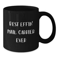 Load image into Gallery viewer, Funny Mail Carrier Gifts from Friends for Best Effin&#39; Mail Carrier Ever 11oz Black Coffee Mug, Birthday Unique Gifts - Additional
