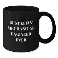 Load image into Gallery viewer, Funny Mechanical Engineer Gifts, Black Coffee Mugs for Christmas, Unique &#39;Best Effin&#39; Mechanical Engineer Ever&#39; Quote, from Friends, Family, or Coworkers to Men, Women, or Fellow Engineers - Additional
