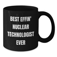Load image into Gallery viewer, Funny Nuclear Technologist Gifts from Friends and Family for Christmas Unique Mugs Best Effin' Nuclear Technologist Ever, Black Coffee Mug for Nuclear Tech Enthusiasts - Additional
