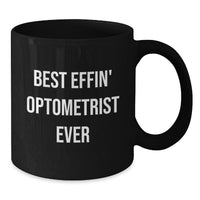 Load image into Gallery viewer, Funny Optometrist Gifts from Friends for Christmas Unique Gifts - Best Effin&#39; Optometrist Ever Mugs - Additional

