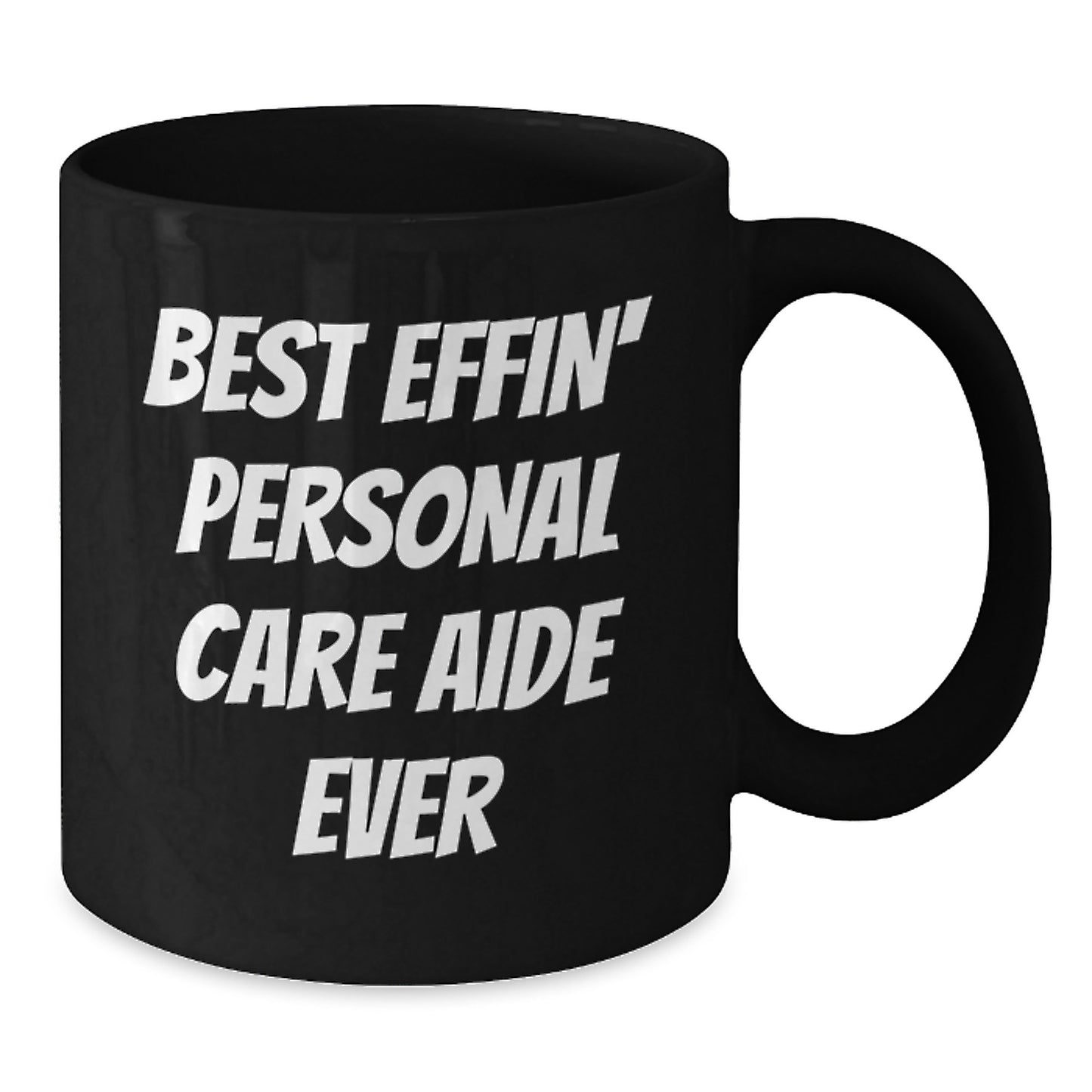 Funny Personal Care Aide Gifts from Friends for Best Effin' Personal Care Aide Ever, Black Coffee Mug, Graduation Unique Gifts - Additional