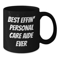 Load image into Gallery viewer, Funny Personal Care Aide Gifts from Friends for Best Effin&#39; Personal Care Aide Ever, Black Coffee Mug, Graduation Unique Gifts - Additional

