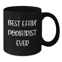 Load image into Gallery viewer, Funny Podiatrist Black Coffee Mugs Gifts from Friends and Family, Best Effin&#39; Podiatrist Ever Quotes for Christmas Unique Gifts - Additional
