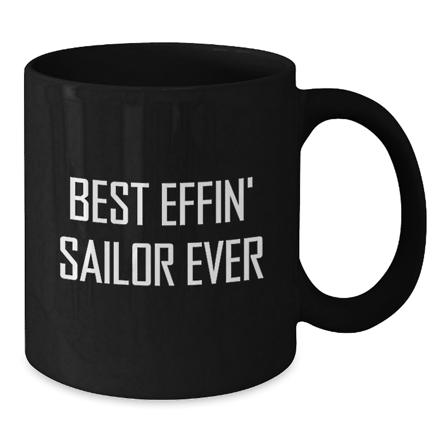 Black Sailor Coffee Mug, Funny Quote for Best Effin' Sailor Ever Gifts from Men to Friends, Unique Christmas Unique Gifts for Sailor, Black Coffee Mug, Best Effin' Sailor Ever Quote - Additional