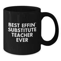 Load image into Gallery viewer, Funny Substitute Teacher Gifts - Best Effin&#39; Teacher Ever Black Coffee Mug for Christmas Unique Presents from Friends - Additional
