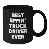 Load image into Gallery viewer, Funny Truck Driver Gifts for Men, Best Effin&#39; Inspired Black Coffee Mug, Gifts from Friends, Unique Christmas Unique Gifts, Black Ceramic Mug for Coffee, Tea, or Hot Chocolate, 11oz or 15oz Capacity - Additional
