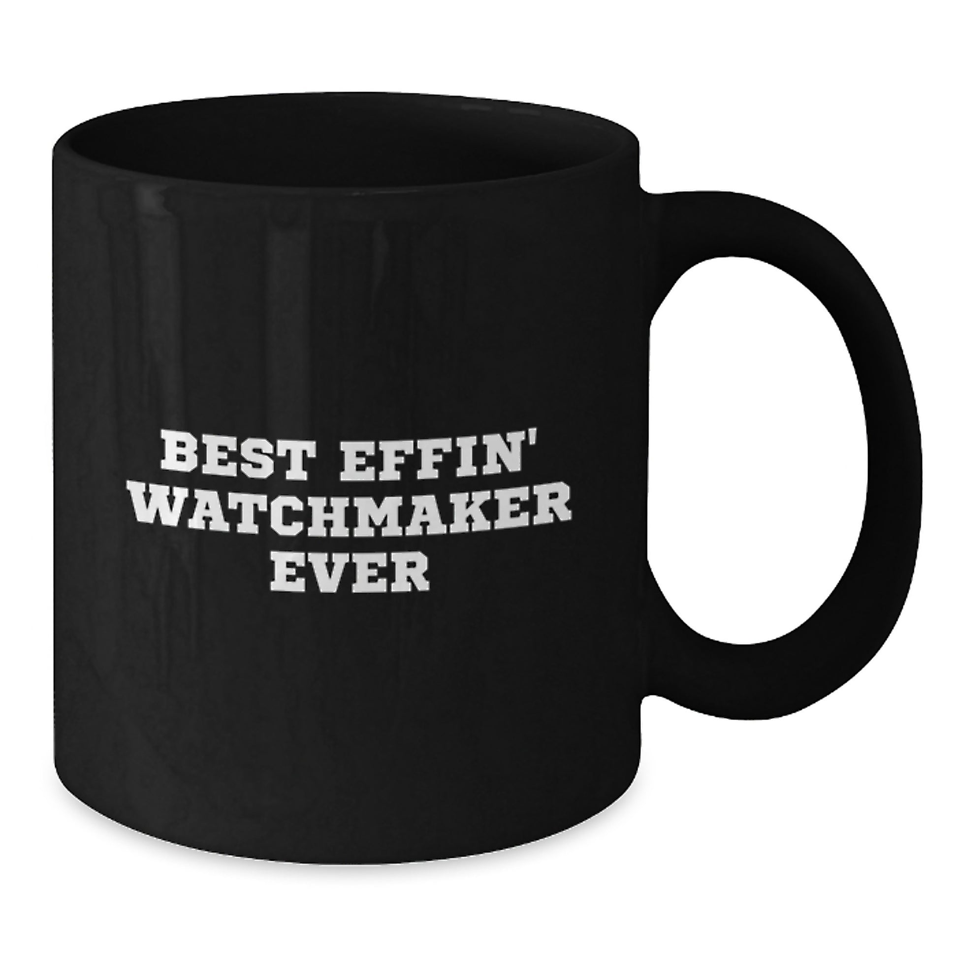 Funny Watchmaker Gifts from Friends - Best Effin' Watchmaker Ever Christmas Unique Mugs for Men - Additional