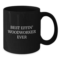 Load image into Gallery viewer, Funny Woodworker Gifts from Men to Best Effin&#39; Woodworker Ever Lover, Unique Black Coffee Mugs for Christmas, Perfect for Woodworker Friends and Family - Additional
