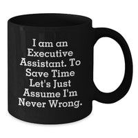 Load image into Gallery viewer, Funny Executive Assistant Gifts from Friends, Black Coffee Mug with I&#39;m Never Wrong Quote, Perfect for Christmas Unique Presents - Additional
