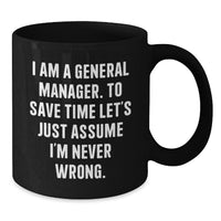 Load image into Gallery viewer, Funny General Manager Gifts for Him, Black Coffee Mug with &#39;I&#39;m Never Wrong&#39; Quote, Unique Christmas Memorable Presents from Friends - Additional

