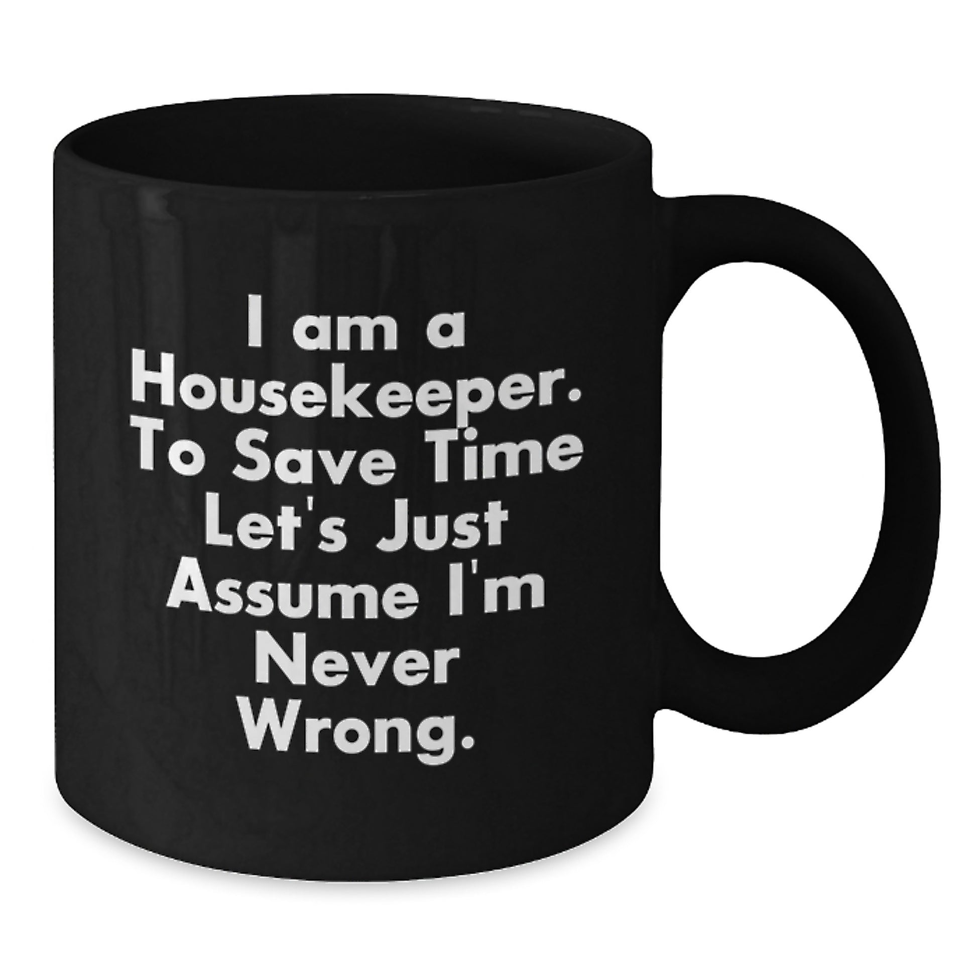 Funny Housekeeper Quotes Gifts for Housekeepers from Friends - Black Ceramic Coffee Mug, 11oz or 15oz, Microwave and Dishwasher Safe - Additional
