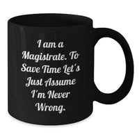 Load image into Gallery viewer, Funny Magistrate Gifts, Black Coffee Mug, Perfect for Christmas Unique Gifts from Friends to Magistrates - Additional
