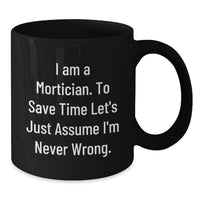 Load image into Gallery viewer, Mortician Humor Black Coffee Mug Gifts for Mortician Friends and Family - Unique Christmas Memorable Presents from Men - Additional
