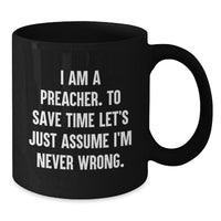 Load image into Gallery viewer, Funny Gifts from Men to Preacher Friends - I Am A Preacher. To Save Time Mug, Christmas Unique Gifts for Preacher - Additional

