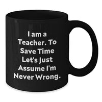 Load image into Gallery viewer, Funny Teacher Gifts from Friends for Men and Women Black Coffee Mugs, Inspirational Quote &#39;I&#39;m Never Wrong&#39; Christmas Unique Presents - Additional
