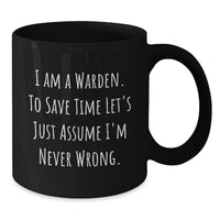 Load image into Gallery viewer, Funny Warden Gifts from Friends, Unique Black Coffee Mug with I'm Never Wrong, Perfect for Valentine's Warden Lovers - Additional
