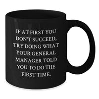 Load image into Gallery viewer, Funny General Manager Gifts, Black Coffee Mug, Try Again, Gifts from Friends for General Manager, Birthday Unique Gifts - Additional
