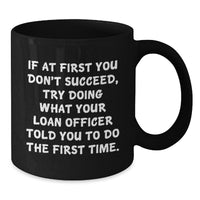 Load image into Gallery viewer, Funny Loan Officer Gifts from Friends, Black Coffee Mug with Inspirational Quote, Ideal Gift for Loan Officer, Christmas Unique Presents - Additional
