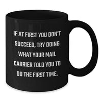 Load image into Gallery viewer, Funny Mail Carrier Quotes Gifts for Men Friends and Family - Black Coffee Mug, 11oz or 15oz, Microwave and Dishwasher Safe - Gifts from Friends and Family - Additional
