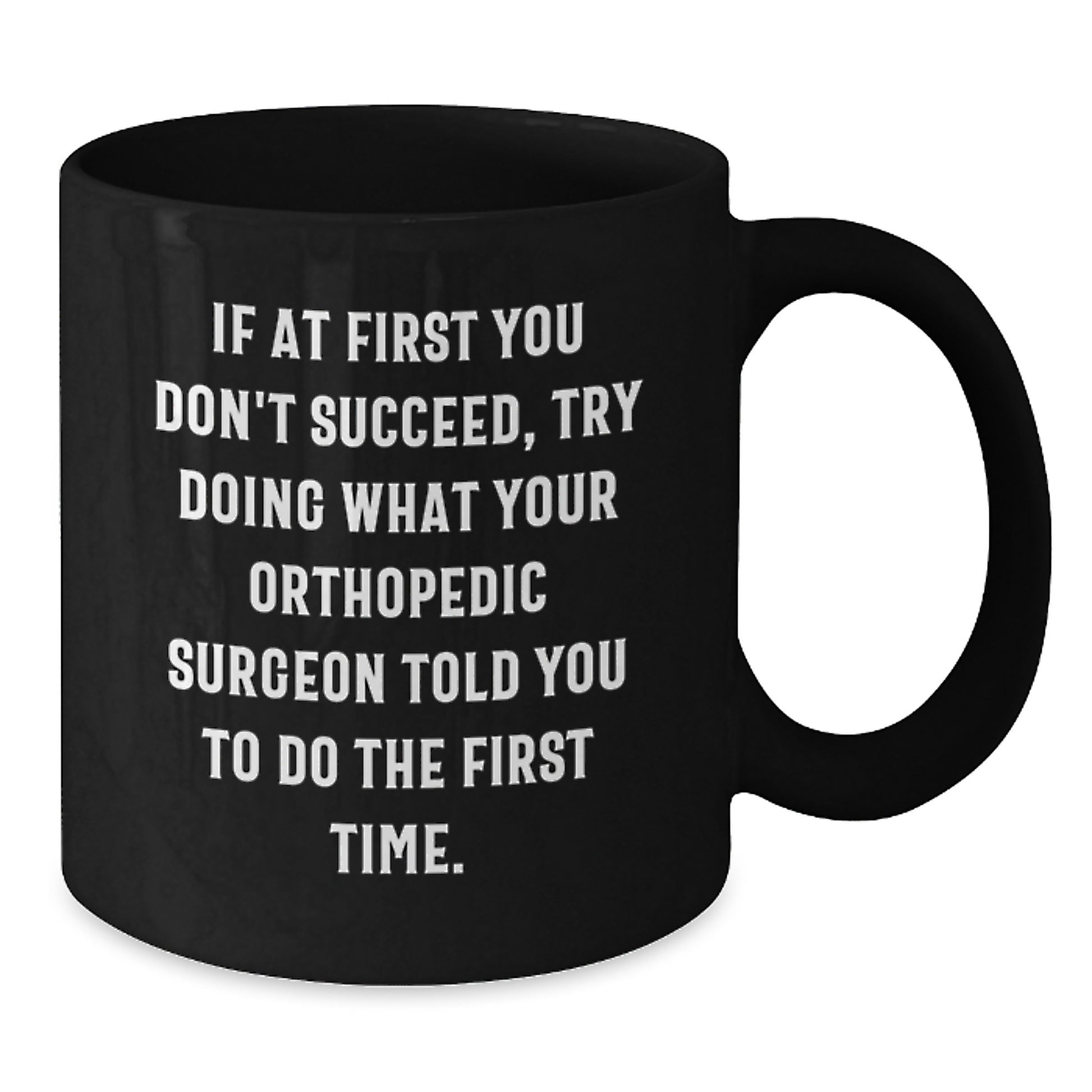 Funny Orthopedic Surgeon Quotes Black Coffee Mugs Gifts from Family to Friends on Valentine's - Additional