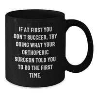 Load image into Gallery viewer, Funny Orthopedic Surgeon Quotes Black Coffee Mugs Gifts from Family to Friends on Valentine's - Additional
