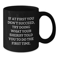 Load image into Gallery viewer, Funny Sheriff Gifts for Men - Black Coffee Mug with &#39;If At First You Don&#39;t Succeed&#39; Quote, Unique Christmas Memorable Presents from Friends, Family, Coworkers - Additional
