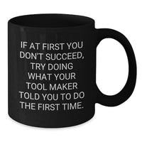 Load image into Gallery viewer, Funny Tool Maker Gifts for Men - If At First You Don&#39;t Succeed Mug, Black Coffee Mug for Tool Makers, Funny Christmas Unique Gifts from Friends to Tool Makers - Additional
