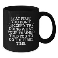 Load image into Gallery viewer, Funny Trainer Quotes Gifts from Men to Women, Trainer Black Coffee Mug, Inspirational Mugs for Christmas Unique Gifts for Friends and Family - Additional
