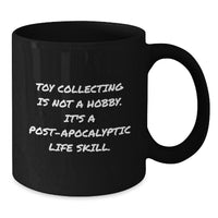 Load image into Gallery viewer, Funny Toy Collecting Gift for Him, Black Coffee Mug, Perfect Valentine's Unique Gifts from Men to Men, Toy Collecting Is Not A Hobby, Mugs for Toy Collectors - Additional
