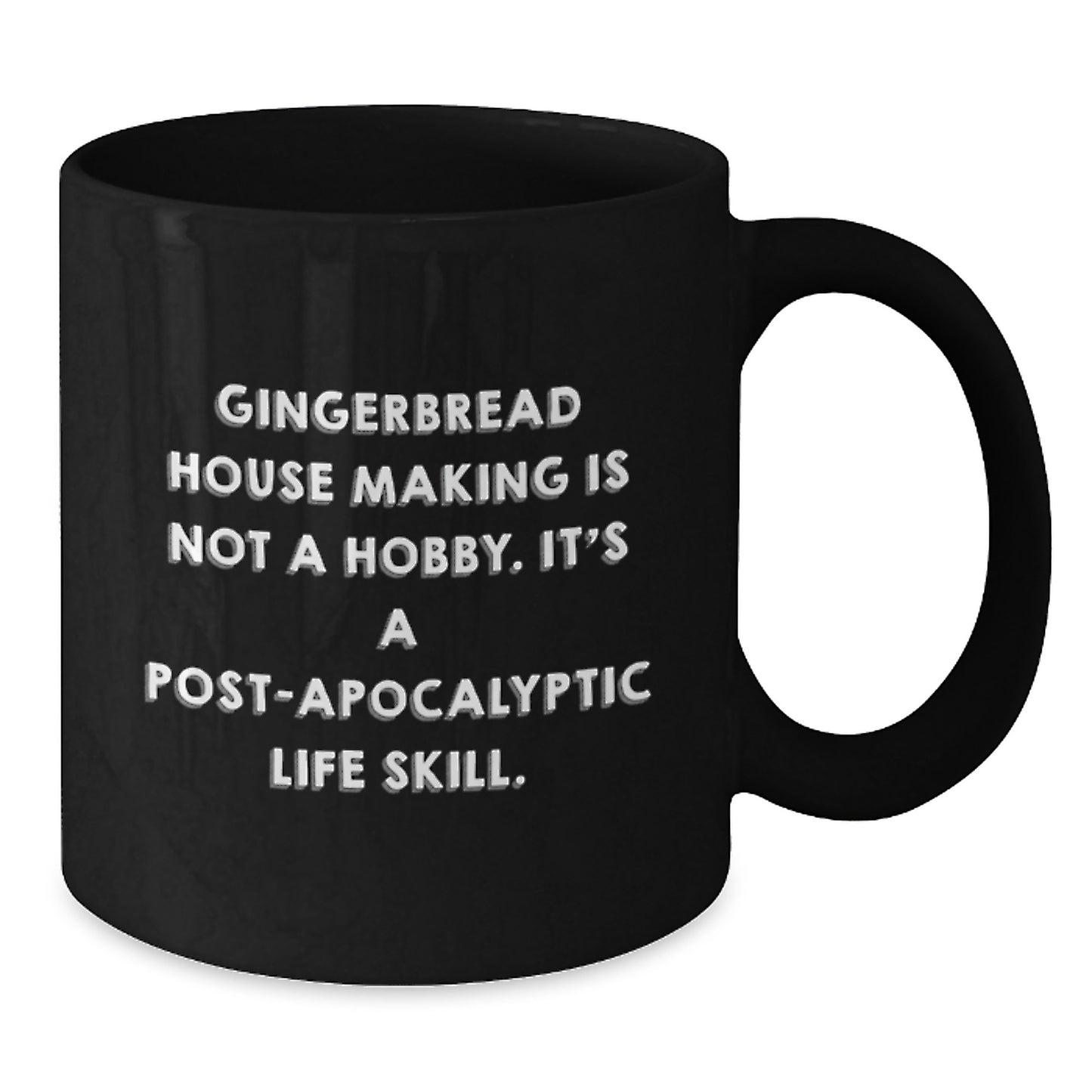 Funny Gingerbread House Making Gifts for Christmas - Black Coffee Mug to Fuel Your Post-apocalyptic Life Skill, Gifts from Friends and Family - Additional