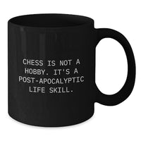 Load image into Gallery viewer, Funny Chess Gifts for Men from Friends on Birthday Unique Mugs - &#39;Chess Is Not A Hobby. It&#39;s A Post-apocalyptic Life Skill.&#39; - Additional

