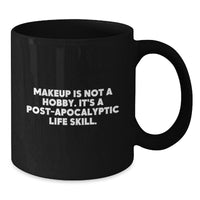 Load image into Gallery viewer, Funny Makeup Quotes Black Coffee Mugs, Gifts from Friends for Makeup Enthusiasts, Birthday Unique Gifts - Additional
