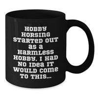Load image into Gallery viewer, Hobby Horsing Christmas Unique Gifts from Men to Women - Funny Quote Black Coffee Mug - Gifts for Hobby Horsing Enthusiasts - Additional
