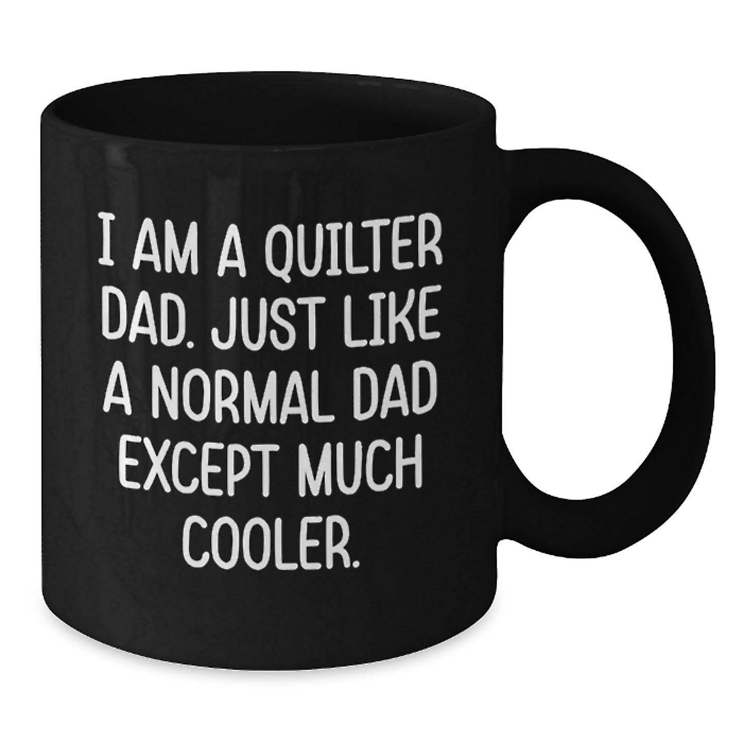 Quilter Dad Gifts, Funny Black Coffee Mug, Valentine's Unique Gifts from Men to Quilter, Black Coffee Mug for Quilter - Additional
