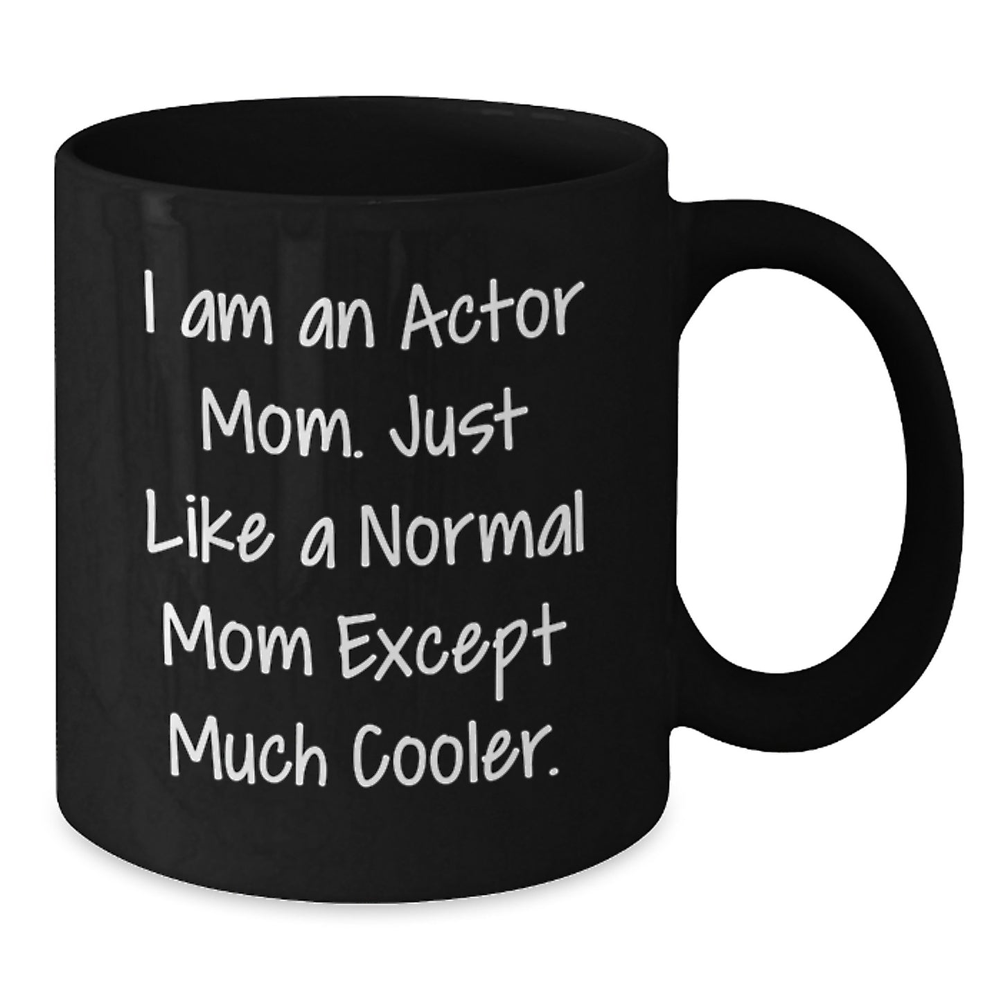 Funny Actor Mom Gifts for Actor, Black Coffee Mug for Actor, I Am An Actor Mom, Mother's Day Unique Gifts from Men to Family, Friends - Additional
