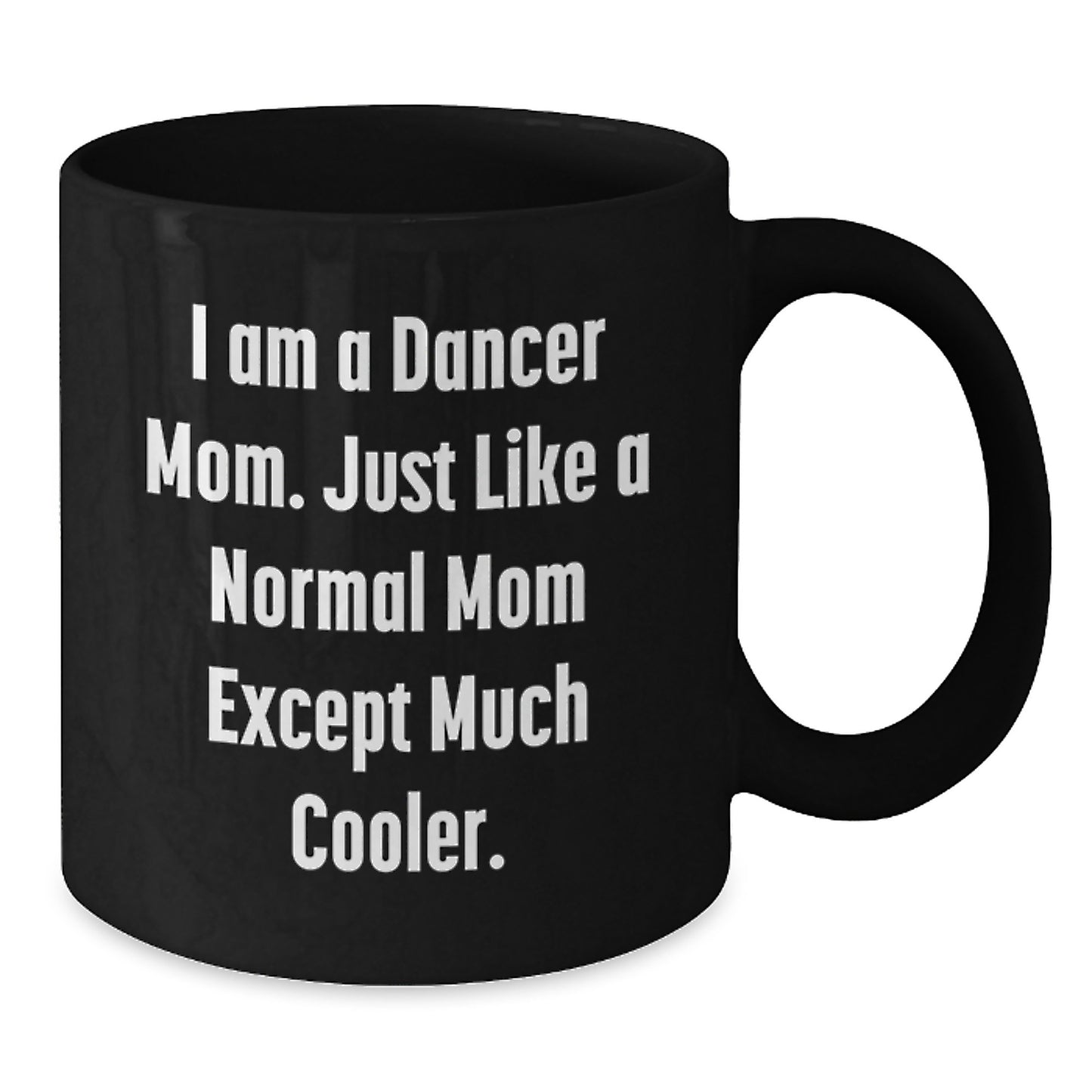 Funny Dancer Gifts for Mom Unique Birthday Unique Gifts from Family, Women, Funny Dancer Mom Coffee Mug, Dancer Gifts for Women, I Am A Dancer Mom, Black Coffee Mug, Birthday Unique Gifts for Dancer - Additional