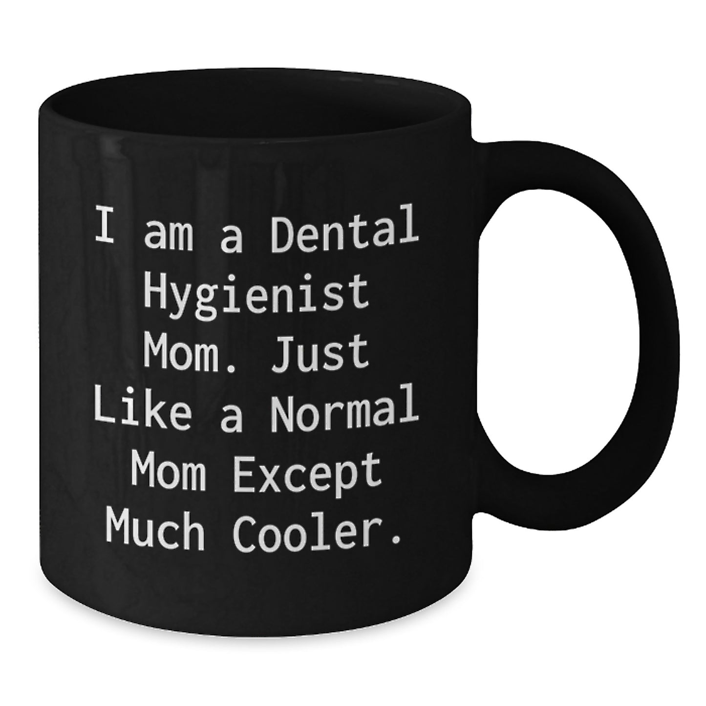 Gifts from Friends and Family to the Awesome Dental Hygienist Mom - 'I Am A Dental Hygienist Mom...' - Additional