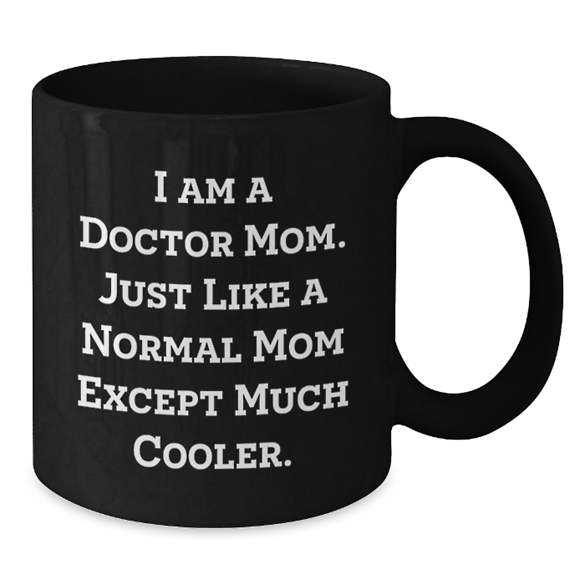 Funny Black Coffee Mugs for Doctor Mom Gifts from Family on Mother's Day - I Am A Doctor Mom Just Like A Normal Mom Except Much Cooler - Additional