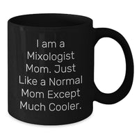 Load image into Gallery viewer, Funny Mixologist Gifts for Christmas - Black Coffee Mug, Unique Gift Idea from Mom, 'I Am A Mixologist Mom' - Additional
